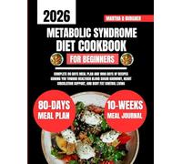 Metabolic Syndrome Diet Cookbook For Beginners 2026: Complete 80 days meal plan and 1800 days of recipes guiding you toward healthier blood sugar ... support, and body fat control living
