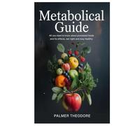Metabolical Guide: All you need to know about processed foods and its effects, eat right and stay healthy