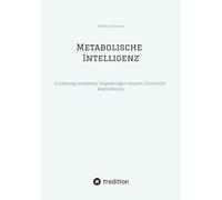 Metabolische Intelligenz: Ernährung verstehen, Anpassungen steuern, Fortschritt kontrollieren
