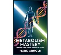 Metabolism Mastery: 19 Proven Tricks to Lose 15 Pounds in 30 Days