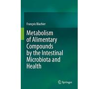 Metabolism of Alimentary Compounds by the Intestinal Microbiota and Health