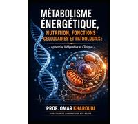 Métabolisme Énergétique, Nutrition, Fonctions Cellulaires et Pathologies: Approche Intégrative et Clinique