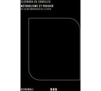 Métabolisme et pouvoir Eleonora De Conciliis (Auteur), Paolo Bellomo (Traduction), Cécile Raulet-Descombey (Traduction), Florence Burgat (Préface)