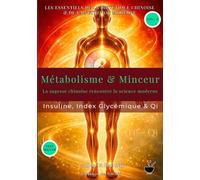 Métabolisme & Minceur: La convergence de la sagesse chinoise et de la science moderne