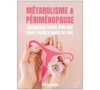 Métabolisme & Périménopause - Optimisez Votre Énergie Pour Renaître Après 40 Ans