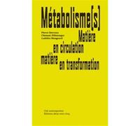 Métabolisme(s) - matière en circulation, matière en transformation - Pierre Desvaux - Deux-Cent-Cinq Editions - broché - Essai