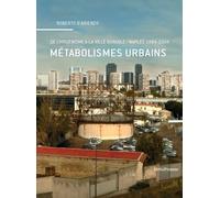 Métabolismes Urbains - De L'hygiénisme À La Ville Durable, Naples (1884-2004)