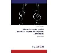 Metacharacter In The Theatrical Works Of Stephen Sondheim