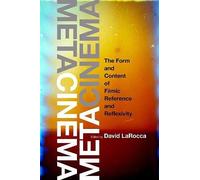 Metacinema: The Form and Content of Filmic Reference and Reflexivity