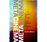Metacinema: The Form and Content of Filmic Reference and Reflexivity