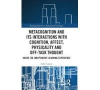Metacognition And Its Interactions With Cognition, Affect, Physicality And Off-Task Thought