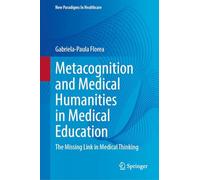 Metacognition and Medical Humanities in Medical Education: The Missing Link in Medical Thinking
