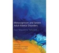 Metacognition and Severe Adult Mental Disorders by Paul H. Lysaker Giancarlo Dimaggio Hardcover Book