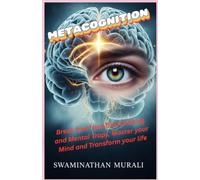 METACOGNITION: Master your Mind, Transform your life, Develop Emotional Clarity and Self-Awareness