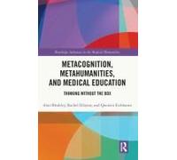 Metacognition, Metahumanities, And Medical Education