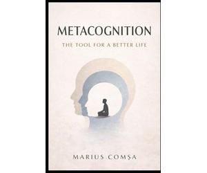Metacognition: The Tool for a Better Life