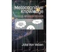 Metacognitive Knowledge: Development, Application, and Improvement - [Version Originale] Inconnu (Auteur)