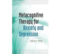 Metacognitive Therapy for Anxiety and Depression