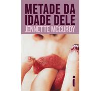Metade da idade dele - Jennette McCurdy - Intrínseca - ebook (ePub) - Livre