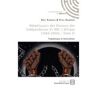 Métadiscours des Discours des Indépendances en RDC (1960-2000) - Tome 2 Afrique (1960-2000) - Dely Kamoka Kuta - Connaissances Et Savoirs - broché - Essai