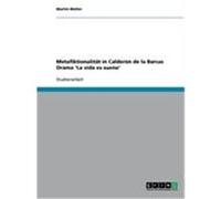Metafiktionalität in Calderòn de la Barcas Drama 'La vida es sueno' Walter, Martin (Auteur)