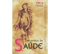 Metafísica da Saúde - Volume 5 (Em Portuguese do Brasil)