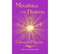 Metafísica en el Desierto: Claves para Despertar