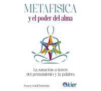 Metafísica y el poder del alma: La sanación a través del pensamiento y la palabra