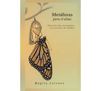 Metáforas para el alma: Historias para soltar, sanar y volver a empezar