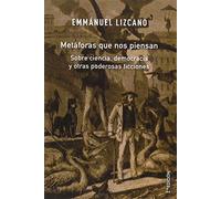 Metáforas que nos piensan: Sobre ciencia, democracia y otras poderosas ficciones