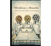 METAFORAS Y ABSURDOS: Reflexiones sobre medicina y humor gráfico