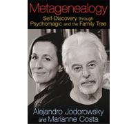 Metagenealogy: Self-Discovery through Psychomagic and the Family Tree.