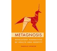 Metagnosis: Revelatory Narratives of Health and Identity