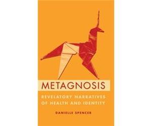 Metagnosis - Spencer Danielle Faculty member Narrative Medicine Program Faculty member Narrative Medicine Program Columbia University - Oxford University Spencer Danielle Faculty member Narrative Medi