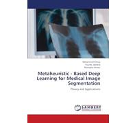 Metaheuristic - Based Deep Learning for Medical Image Segmentation
