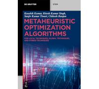 Metaheuristic Optimization Algorithms: For Local Techniques, Global Techniques, and Hybrid Techniques