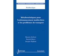 Métaheuristiques pour l'ordonnancement multicritère et les problèmes de transport Jacques Teghem (Auteur), Bassem Jarboui (Auteur), Patrick Siarry (Auteur)