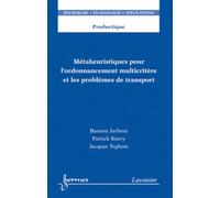 Métaheuristiques pour l'ordonnancement multicritère et les problèmes de transport - Jacques Teghem - Hermes Science Publications - broché - Scolaire / Universitaire