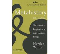 Metahistory - The Historical Imagination in Nineteenth-Century Europe-