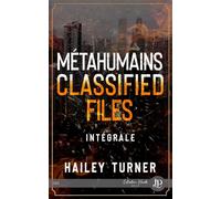 Métahumains Classified files intégrale - Hailey Turner - Juno Publishing - broché - Roman