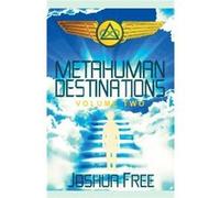 Metahuman Destinations Volume Two The Universe amp MindBody Connection - Joshua book - Joshua book - Livre en Anglais Joshua FreeJoshua Free (Auteur)