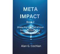 MetaImpact Book 2: Shake the Hell Out of Your Subconscious Mind to a New Life