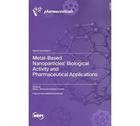 Metal-Based Nanoparticles' Biological Activity and Pharmaceutical Applications