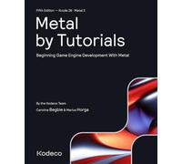 Metal by Tutorials (Fifth Edition): Beginning Game Engine Development With Metal