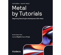 Metal by Tutorials (Fourth Edition): Beginning Game Engine Development With Metal