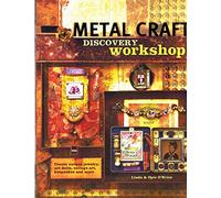 Metal Craft Discovery Workshop: Create Unique Jewelry, Art Dolls, Collage Art, Keepsakes and More!