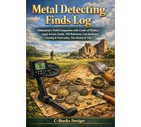 Metal Detecting Finds Log: Detectorist's Field Companion with Code of Ethics, Legal Access Guide, VDI Reference, Find Identification, Cleaning & ... Track 60 Hunts & 50 Signature Finds | 7 x 10