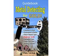 Metal Detecting for GOLD! Guidebook for the Beginner: Gold Prospecting for the Begineer Metal Detectorist; Useful Tips, Expert Tricks and Student Secrets!