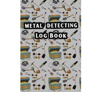 Metal Detector Log book: Passion For History Metal Detecting Journal To Record Your Finds Ideal Gift For A Metal Detectorist
