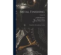 Metal Finishing: Preparation, Electroplating, Coating; Volume 20